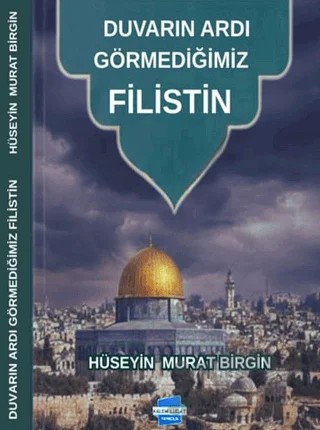 Duvarın Ardı Görmediğimiz Filistin – Hüseyin Murat Birgin – Kalem Lügat Yayıncılık kitap kapağı