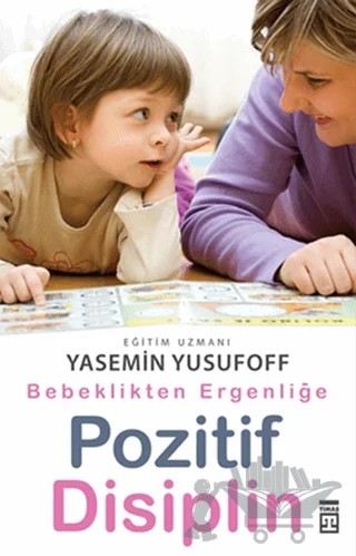 Bebeklikten Ergenliğe Pozitif Disiplin – Yasemin Yusufoff – Timaş Yayınları kitap kapağı