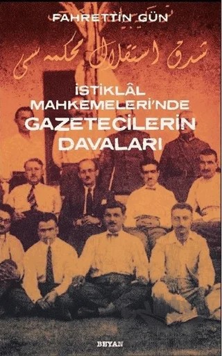 İstiklal Mahkemeleri'nde Gazetecilerin Davaları – Fahrettin Gün – Beyan Yayınları kitap kapağı