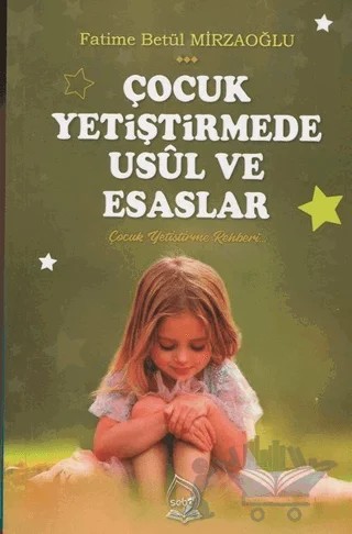 Çocuk Yetiştirmede Usül ve Esaslar – Fatime Betül Mirzaoğlu – Sebe Yayınları kitap kapağı