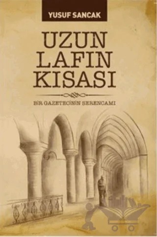 Uzun Lafın Kısası – Yusuf Sancaktar – Biyografi Net İletişim ve Yayın kitap kapağı