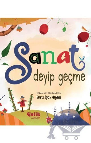 Sanat Deyip Geçme – Ebru İpek Aydın – Çelik Yayınevi kitap kapağı