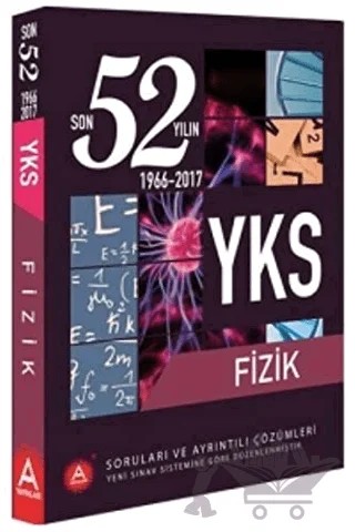 YKS Fizik Son 52 Yılın Soruları ve Ayrıntılı Çözümleri 1966 - 2017 – Kolektif – A Yayınları kitap kapağı