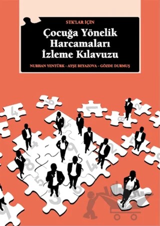 STK’lar İçin Çocuğa Yönelik Harcamaları İzleme Kılavuzu – Ayşe Beyazova, Bülent Çınar, Gözde Durmuş, Nurhan Yentürk – İstanbul Bilgi Üniversitesi Yayınları kitap kapağı