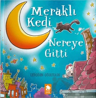 Meraklı Kedi Nereye Gitti – Erdoğan Oğultekin – Eksik Parça Yayınları kitap kapağı