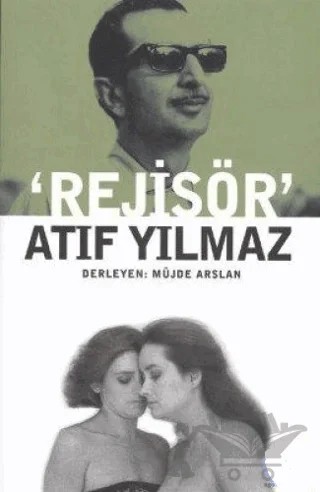 Rejisör Atıf Yılmaz – Derleme – Agora Kitaplığı kitap kapağı
