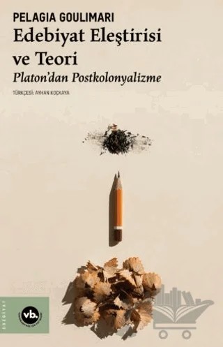 Edebiyat Eleştirisi ve Teori Platon’dan Postkolonyalizme – Pelagia Goulimari – Vakıfbank Kültür Yayınları kitap kapağı