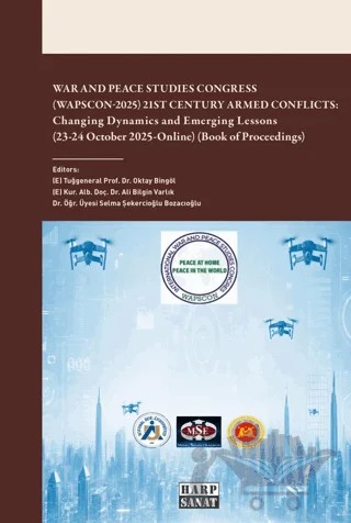 War and Peace Studies Cong (Wapscon-2025) 21st Century Armed Conflicts: Changing Dynamics and Emerging Lessons (23-24 October 2025-Online) (Book of Proceedings) – Ali Bilgin Varlık – Harp Sanat Yayınları kitap kapağı