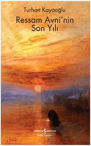 Ressam Avni’nin Son Yılı – Turhan Kayaoğlu – İş Bankası Kültür Yayınları kitap kapağı