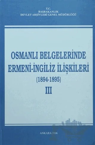 Osmanlı Belgelerinde Ermeni - İngiliz İlişkileri Cilt: 3 – Kolektif – Devlet Arşivleri Genel Müdürlüğü kitap kapağı