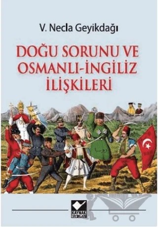 Doğu Sorunu ve Osmanlı - İngiliz İlişkileri – V. Necla Geyikdağı – Kaynak Yayınları kitap kapağı