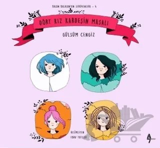 Dört Kız Kardeşin Masalı – Gülsüm Cengiz – A7 Kitap kitap kapağı