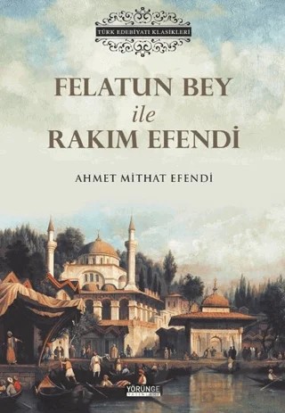 Felatun Bey İle Rakım Efendi – Ahmet Mithat Efendi – Yörünge Yayınları kitap kapağı