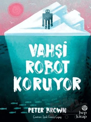 Vahşi Robot Koruyor – Peter Brown – Hep Kitap kitap kapağı