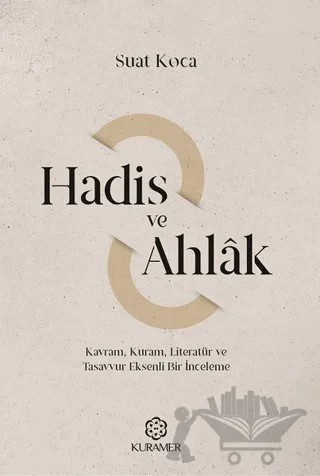 Hadis ve Ahlak – Suat Koca – Kuramer Yayınları kitap kapağı