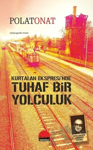 Kurtalan Ekspresi’nde Tuhaf Bir Yolculuk – Polat Onat – Kent Kitap kitap kapağı