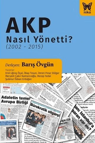 AKP Nasıl Yönetti? (2002 - 2015) – Erol Uğraş Öçal, İlkay Tosun, İmren Pınar Dülgar, Meryem Çakır Kantarcıoğlu, Recep Fedai, Şulenur Özkan Erdoğan – Nika Yayınevi kitap kapağı