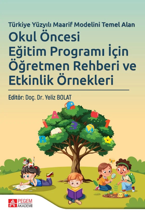 Türkiye Yüzyılı Maarif Modelini Temel Alan Okul Öncesi Eğitim Programı İçin Öğretmen Rehberi ve Etkinlik Örnekleri – Türkiye Yüzyılı Maarif Modeli – Pegem Akademi Yayıncılık kitap kapağı