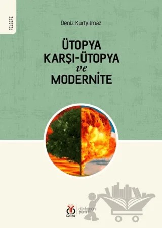 Ütopya Karşı-Ütopya ve Modernite – Deniz Kurtyılmaz – DBY Yayınları kitap kapağı