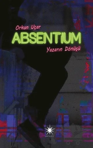 Absentium: Yazarın Dönüşü – Orkun Uçar – Antares Yayınları kitap kapağı