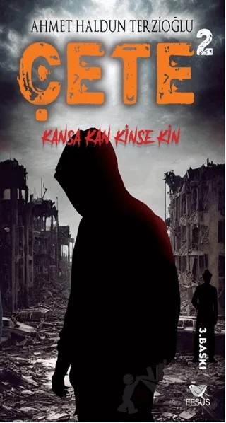 Çete 2 Kansa Kan Kinse Kin – Ahmet Haldun Terzioğlu – Efsus Yayınları kitap kapağı