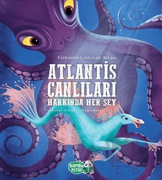 Atlantis Canlıları Hakkında Her Şey – Chiara Danna – Bambu Kitap kitap kapağı