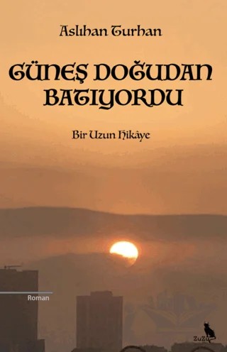 Güneş Doğudan Batıyordu – Aslıhan Turhan – Zuzu Kitap kitap kapağı