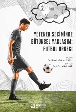 Yetenek Seçiminde Bütünsel Yaklaşım: Futbol Örneğiİlişkiler Karmaşası – Burak Çağlar Yaşlı – Efe Akademi Yayınları kitap kapağı