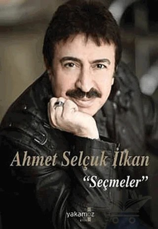 Ahmet Selçuk İlkan - Seçmeler – Ahmet Selçuk İlkan – Yakamoz Yayınevi kitap kapağı