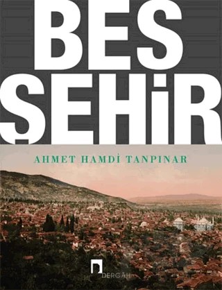 Beş Şehir (Notlarıyla) – Ahmet Hamdi Tanpınar – Dergah Yayınları kitap kapağı