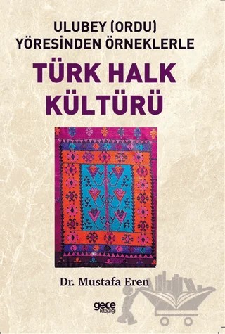 Ulubey (Ordu) Yöresinden Örneklerle Türk Halk Kültürü – Mustafa Eren – Gece Kitaplığı kitap kapağı