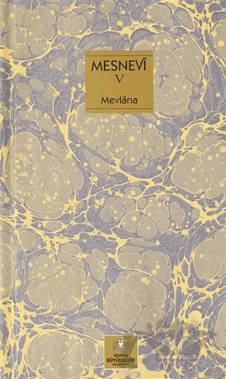 Mesnevi Türkçe 5.Cilt – Mevlana Celaleddin Rumi – Konya Büyükşehir Belediyesi Kültür A.Ş. Yayınları kitap kapağı