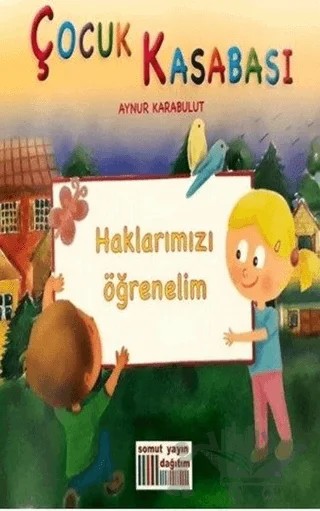 Çocuk Kasabası - Haklarımızı Öğrenelim – Aynur Karabulut – Somut Yayınları kitap kapağı