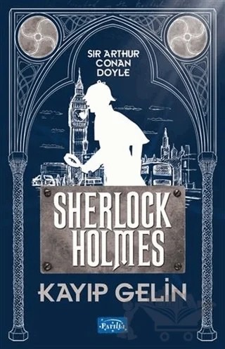 Kayıp Gelin - Sherlock Holmes – Sir Arthur Conan Doyle – Parıltı Yayınları kitap kapağı