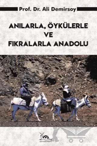 Anılarla, Öykülerle ve Fıkralarla Anadolu – Ali Demirsoy – Sarmal Kitabevi kitap kapağı