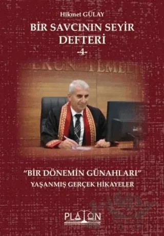 Bir Savcının Seyir Defteri 4 – Hikmet Gülay – Platon Hukuk kitap kapağı
