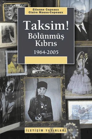 Taksim! Bölünmüş Kıbrıs – Etienne CopeauX – İletişim Yayınevi kitap kapağı