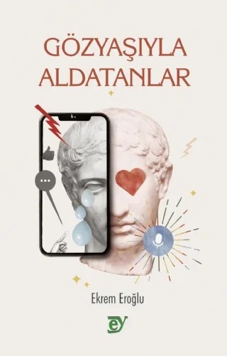 Gözyaşıyla Aldatanlar – Ekrem Eroğlu – EY Yayınları kitap kapağı
