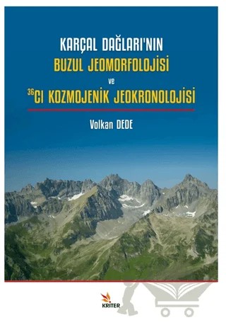 Karçal Dağları’nın Buzul Jeomorfolojisi ve 36Cl Kozmojenik Jeokronolojisi – Volkan Dede – Kriter Yayınları kitap kapağı