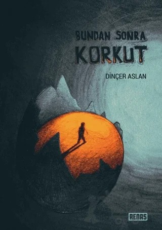 Bundan Sonra Korkut – Dinçer Aslan – Renas Yayınları kitap kapağı