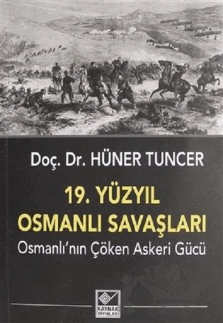19. Yüzyıl Osmanlı Savaşları – Hüner Tuncer – Kaynak Yayınları kitap kapağı