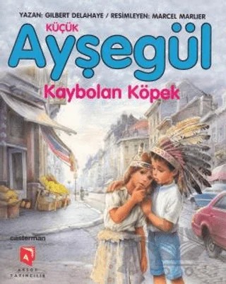 Küçük Ayşegül Kaybolan Köpek – Gilbert Delahaye – Aksoy Yayıncılık kitap kapağı