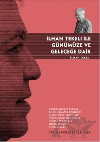 İlhan Tekeli ile Günümüze ve Geleceğe Dair – İlhan Tekeli – Tarih Vakfı Yurt Yayınları kitap kapağı