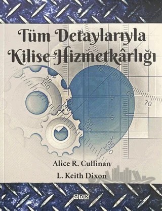 Tüm Detaylarıyla Kilise Hizmetkarlığı – Alice R. Cullinan, L. Keith Dixon – GDK Yayınları kitap kapağı