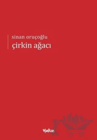 Çirkin Ağacı – Sinan Oruçoğlu – Yakın Kitabevi kitap kapağı