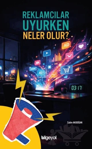 Reklamcılar Uyurken Neler Olur? – Salim Akdoğan – Bilgeyol Yayınevi kitap kapağı