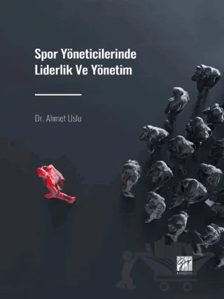 Spor Yöneticilerinde Liderlik ve Yönetim – Ahmet Uslu – Gazi Kitabevi kitap kapağı