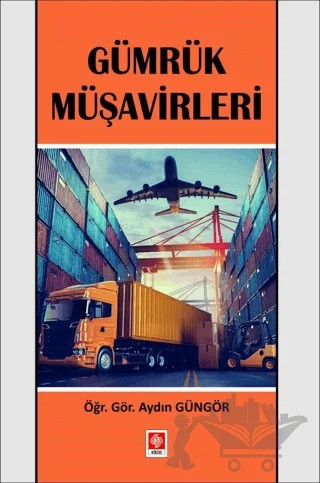 Gümrük Müşavirleri – Aydın Güngör – Ekin Basım Yayın kitap kapağı