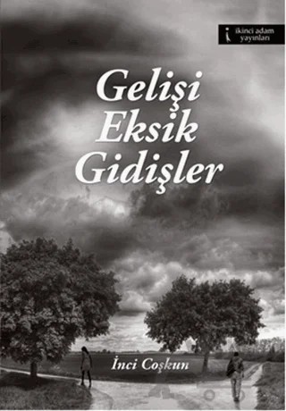 Gelişi Eksik Gidişler – İnci Coşkun – İkinci Adam Yayınları kitap kapağı
