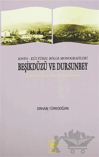 Sosyo-Kültürel Bölge Monografileri Beşikdüzü ve Dursunbey – Orhan Türkdoğan – Serander Yayınları kitap kapağı